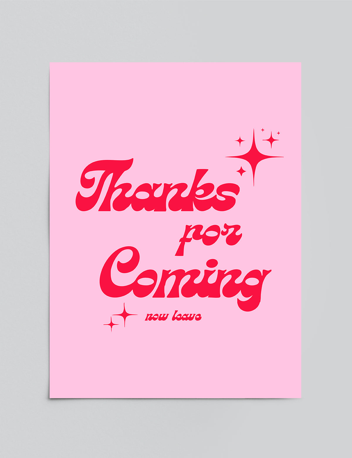 Thanks for Coming (Now Leave) Print